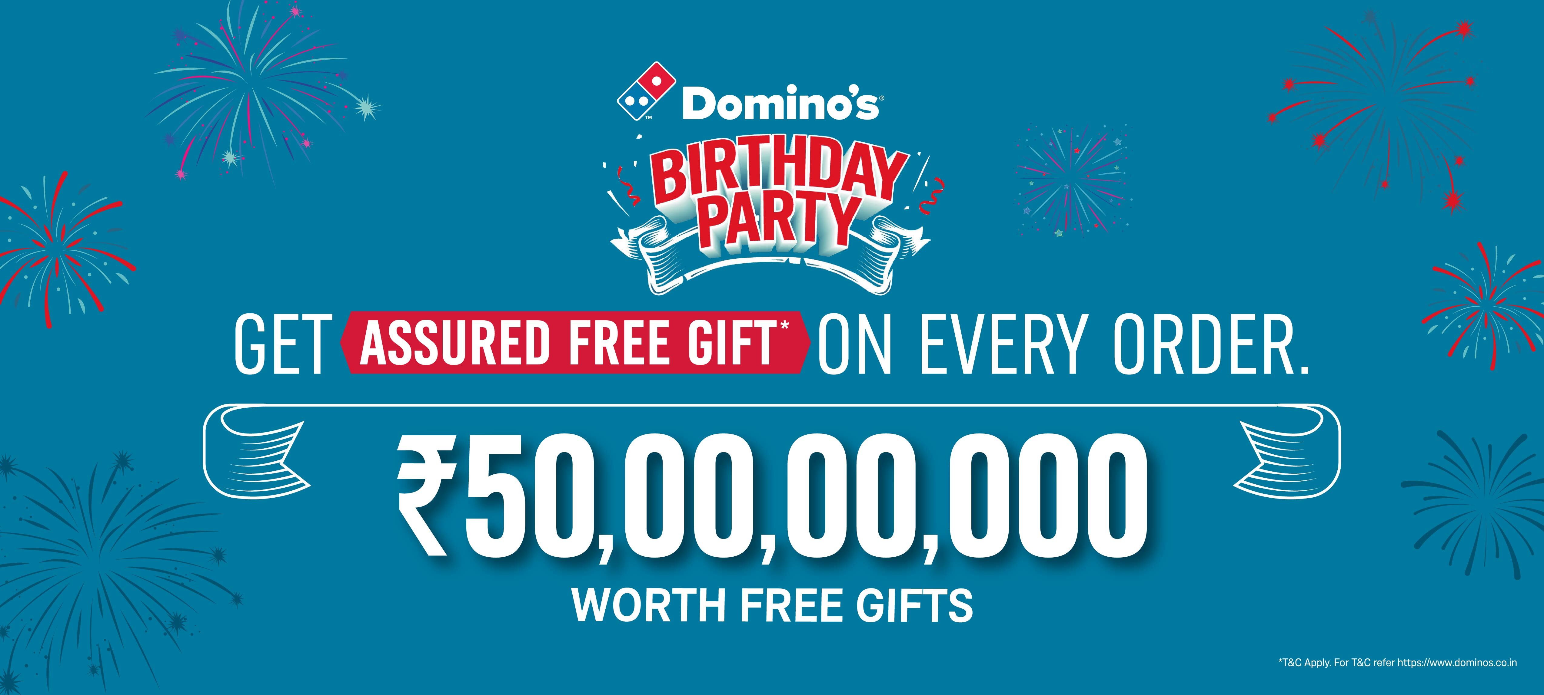 Join the #DominosBirthdayParty and get a SURPRISE FREE GIFT with every order.